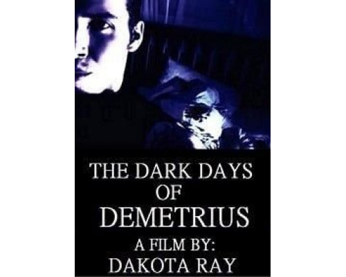 The Dark Days of Demetrius  (фильм 2019) смотреть онлайн