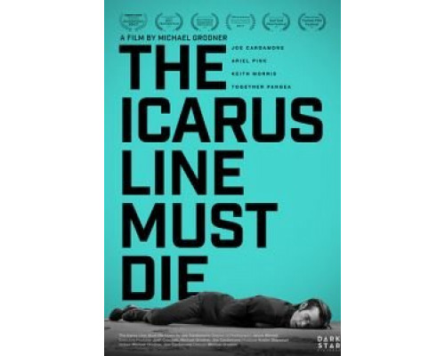 The Icarus Line Must Die  (фильм 2017) смотреть онлайн