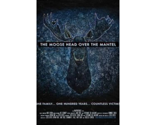 The Moose Head Over the Mantel  (фильм 2017) смотреть онлайн