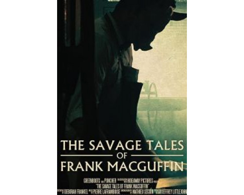 The Savage Tales of Frank MacGuffin  (фильм 2017) смотреть онлайн