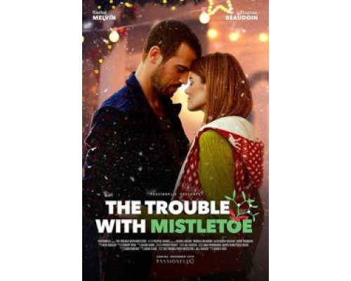 The Trouble with Mistletoe  (фильм 2017) смотреть онлайн