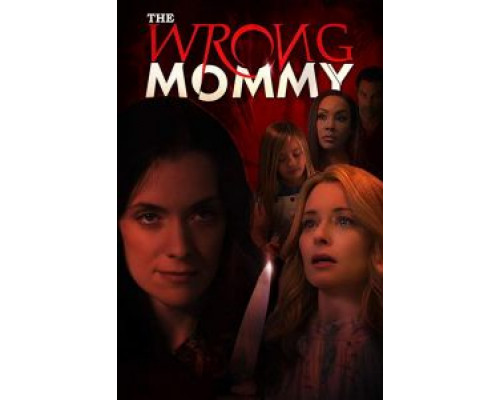 The Wrong Mommy  (фильм 2019) смотреть онлайн