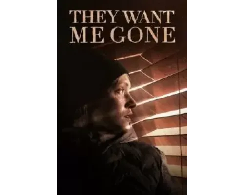 They Want Me Gone  (фильм 2022) смотреть онлайн