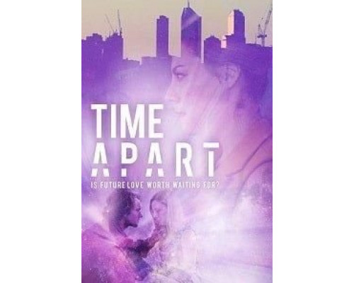 Time Apart  (фильм 2018) смотреть онлайн