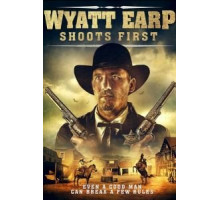 Wyatt Earp Shoots First (2019)
