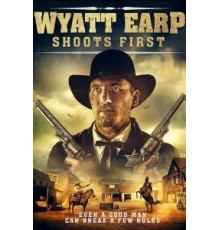 Wyatt Earp Shoots First (2019)