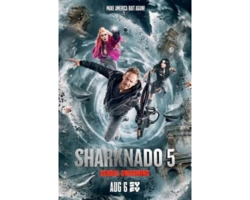 Акулий торнадо 5: Глобальное роение  (фильм 2017) смотреть онлайн