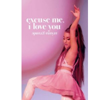 Ариана Гранде: Excuse Me, I Love You (2020)