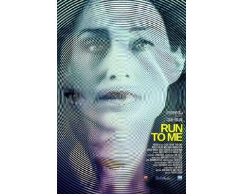 Беги ко мне  (фильм 2016) смотреть онлайн
