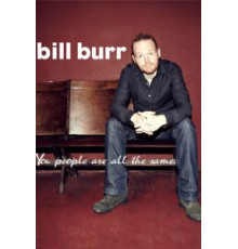 Билл Бёрр: Все вы, люди, одинаковые (2012)