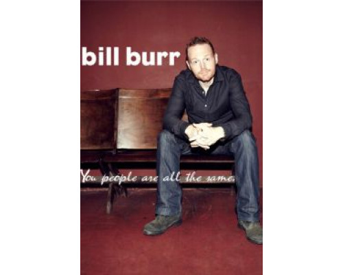 Билл Бёрр: Все вы, люди, одинаковые  (фильм 2012) смотреть онлайн