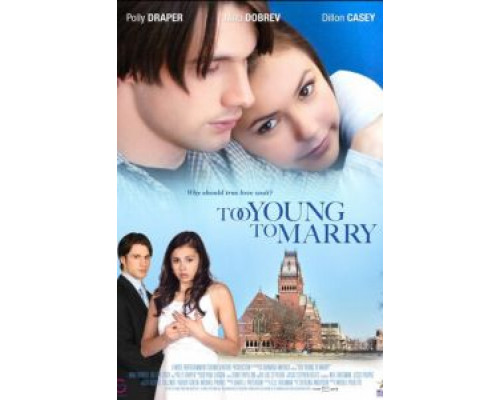 Чересчур молоды для женитьбы  (фильм 2007) смотреть онлайн