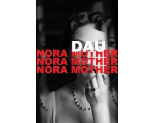 ДАУ. Нора мама  (фильм 2020) смотреть онлайн