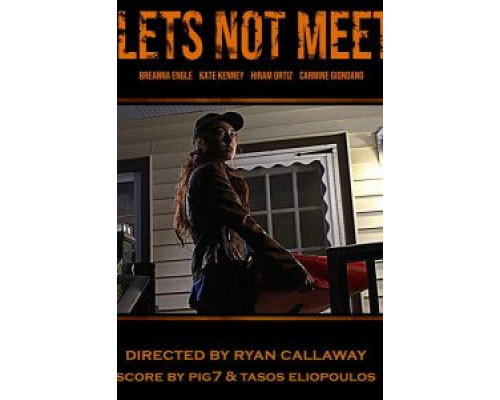 Давай не будем встречаться  (фильм 2018) смотреть онлайн