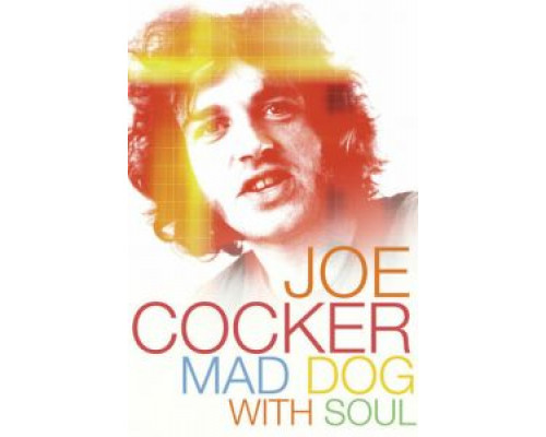 Джо Кокер: Бешеный пес с душой  (фильм 2017) смотреть онлайн