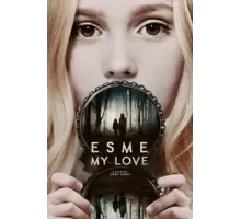 Эсме, любовь моя (2022)