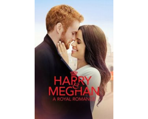 Гарри и Меган: История королевской любви  (фильм 2018) смотреть онлайн