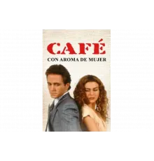 Кофе с ароматом женщины   сериал