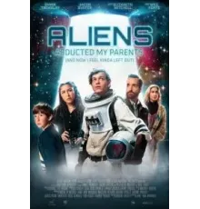 Инопланетяне похитили моих родителей, и теперь я чувствую себя покинутым (2023)