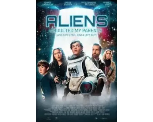 Инопланетяне похитили моих родителей, и теперь я чувствую себя покинутым  (фильм 2023) смотреть онлайн