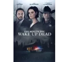 Минута, когда ты проснешься мертвым (2022)