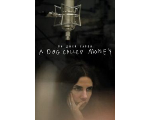 Пи Джей Харви: A Dog Called Money  (фильм 2019) смотреть онлайн