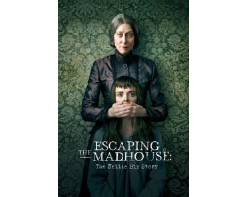 Побег из сумасшедшего дома: История Нелли Блай  (фильм 2019) смотреть онлайн