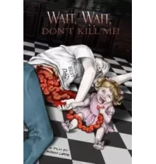 Подожди, подожди, не убивай меня ()