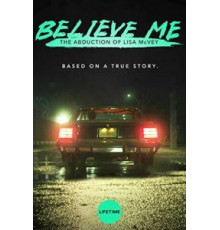 Поверьте мне. Похищение Лизы МакВей (2018)