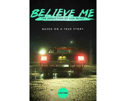Поверьте мне. Похищение Лизы МакВей  (фильм 2018) смотреть онлайн