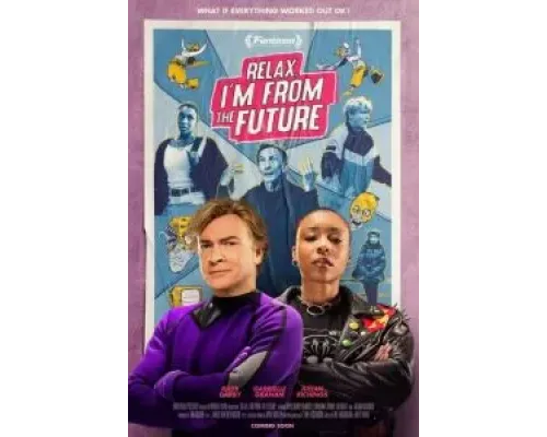 Расслабься, я из будущего  (фильм 2023) смотреть онлайн