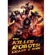 Роботы-убийцы! Разрушить и сжечь (2016)