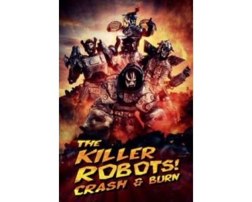 Роботы-убийцы! Разрушить и сжечь  (фильм 2016) смотреть онлайн