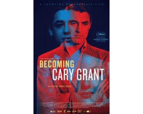 Становясь Кэри Грантом  (фильм 2017) смотреть онлайн