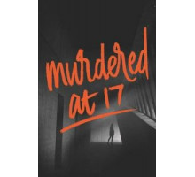 Убита в 17 (2018)