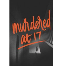 Убита в 17 (2018)