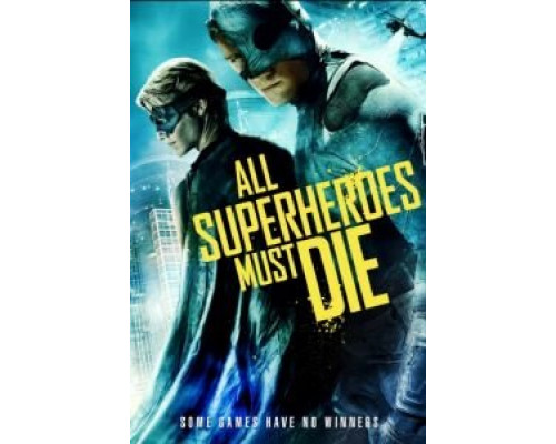 Все супергерои должны погибнуть  (фильм 2011) смотреть онлайн
